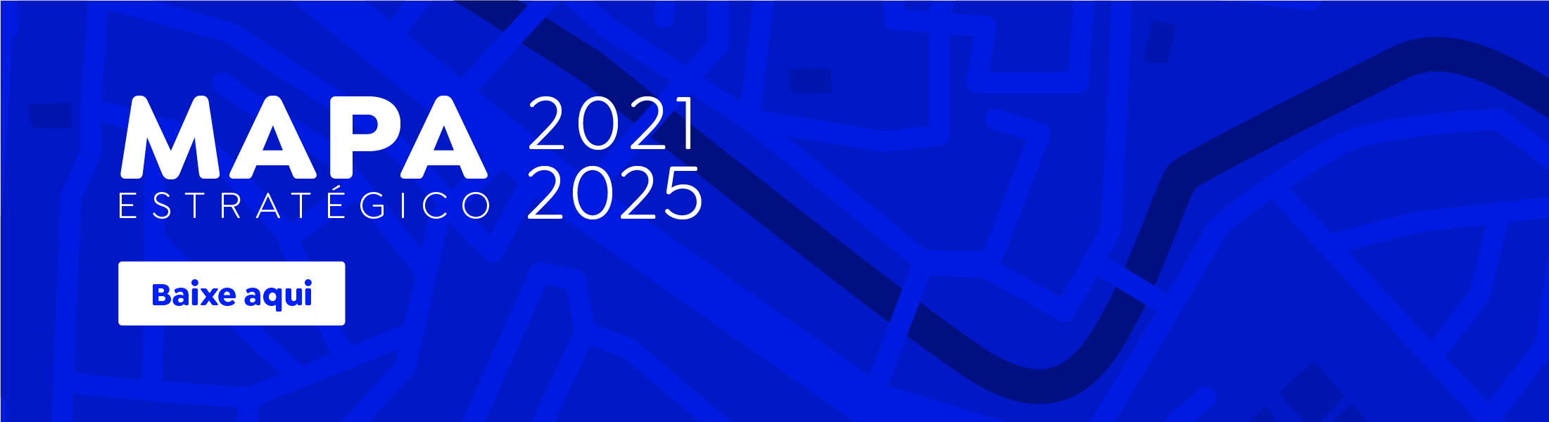 Banner com fundo azul e o texto 'MAPA ESTRATÉGICO 2021-2025'. Abaixo, o botão 'Baixe aqui', com um gráfico estilizado ao fundo.